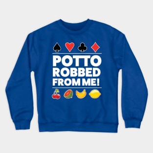 Potto Robbed From Me Crewneck Sweatshirt